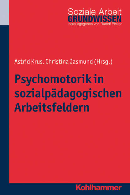 

Psychomotorik in sozialpädagogischen Arbeitsfeldern