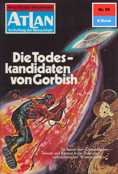 Hans Kneifel - Atlan 55: Die Todeskandidaten von Gorbish