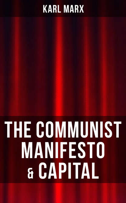 Karl Marx - THE COMMUNIST MANIFESTO & CAPITAL