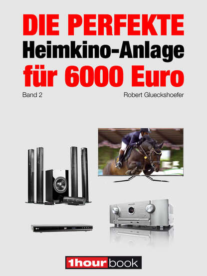 Die perfekte Heimkino-Anlage f?r 6000 Euro (Band 2)