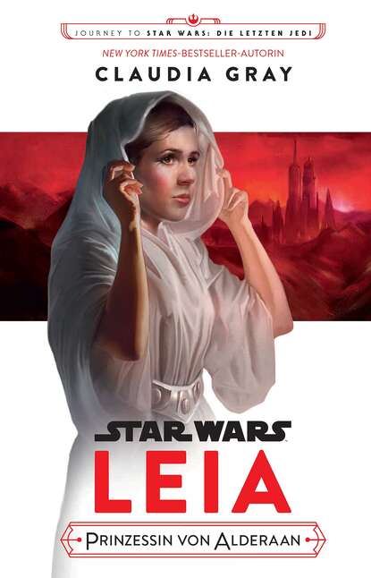 Claudia  Gray - Star Wars: Leia, Prinzessin von Alderaan