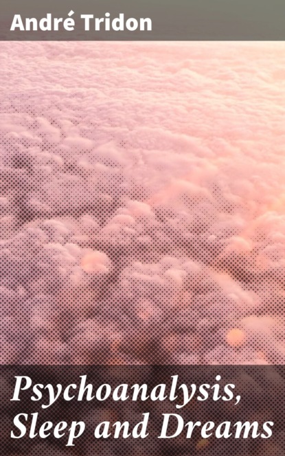 

Psychoanalysis, Sleep and Dreams