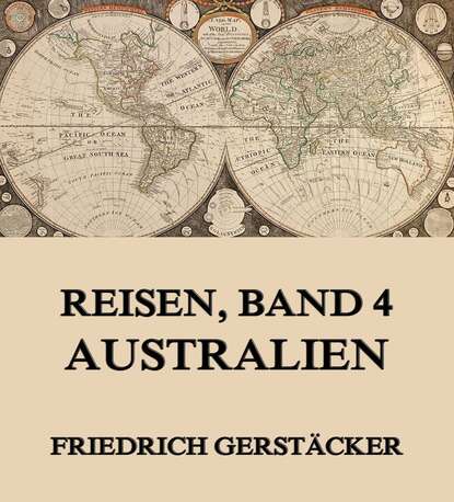 Gerstäcker Friedrich - Reisen, Band 4 - Australien