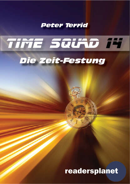 Peter Terrid - Time Squad 14: Die Zeit-Festung