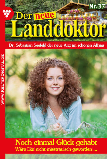 

Der neue Landdoktor 37 – Arztroman