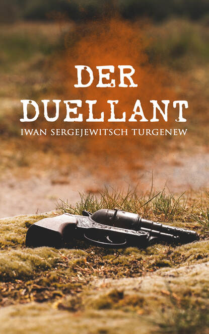 Iwan Sergejewitsch Turgenew - Der Duellant