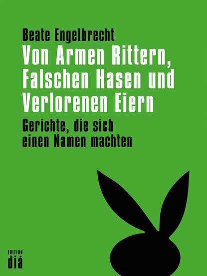 Von Armen Rittern, Falschen Hasen und Verlorenen Eiern (Beate  Engelbrecht). 