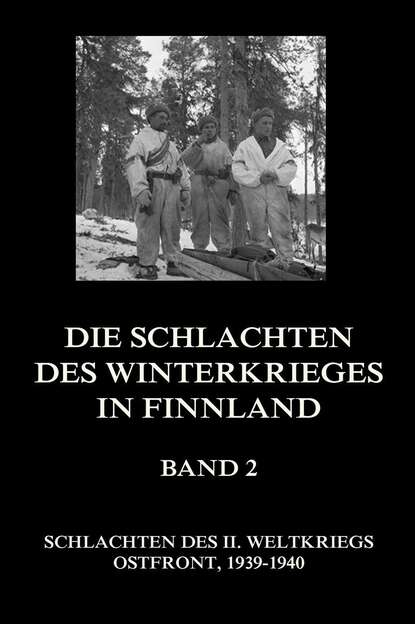 Группа авторов - Die Schlachten des Winterkrieges in Finnland, Band 2