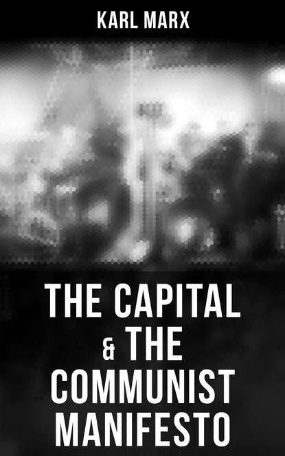 Karl Marx - The Capital & The Communist Manifesto