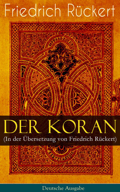 Prophet Mohammed - Der Koran (In der Übersetzung von Friedrich Rückert) - Deutsche Ausgabe