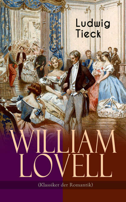 Ludwig Tieck - William Lovell (Klassiker der Romantik)
