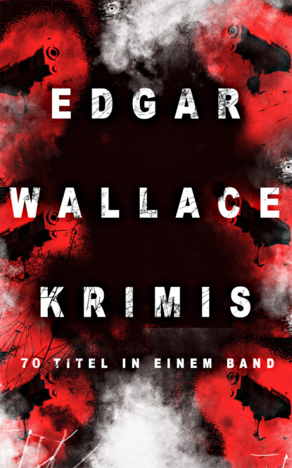 Edgar Wallace - Edgar Wallace-Krimis: 70 Titel in einem Band