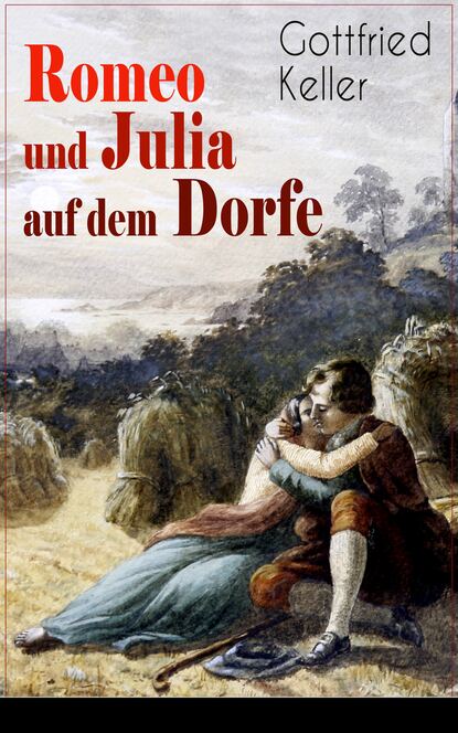 Готфрид Келлер — Romeo und Julia auf dem Dorfe