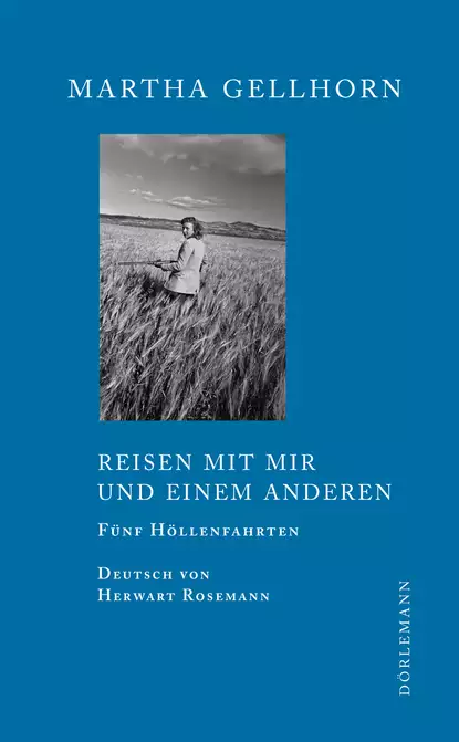 Обложка книги Reisen mit mir und einem Anderen, Martha  Gellhorn