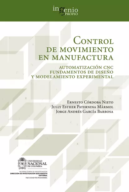 Обложка книги Control de movimiento en manufactura. Automatización CNC fundamentos de diseño y modelamiento experimental, Jorge Luis Garcia