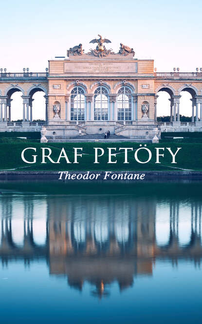 Теодор Фонтане — Graf Pet?fy