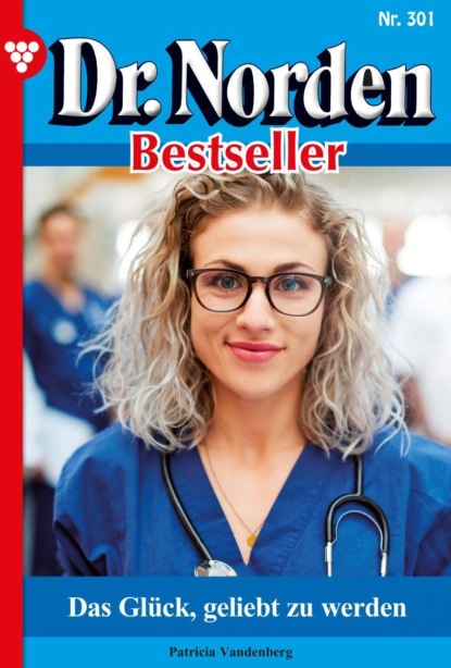 

Dr. Norden Bestseller 301 – Arztroman