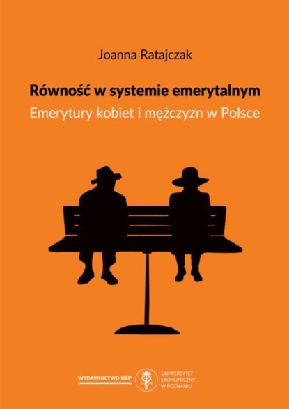 Joanna Ratajczak - Równość w systemie emerytalnym. Emerytury kobiet i mężczyzn w Polsce