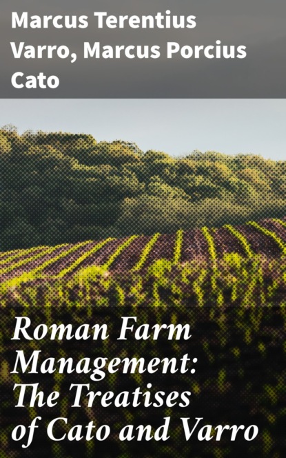 

Roman Farm Management: The Treatises of Cato and Varro