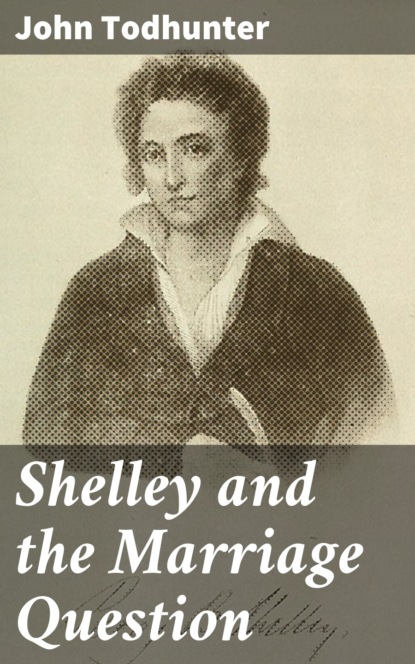 

Shelley and the Marriage Question