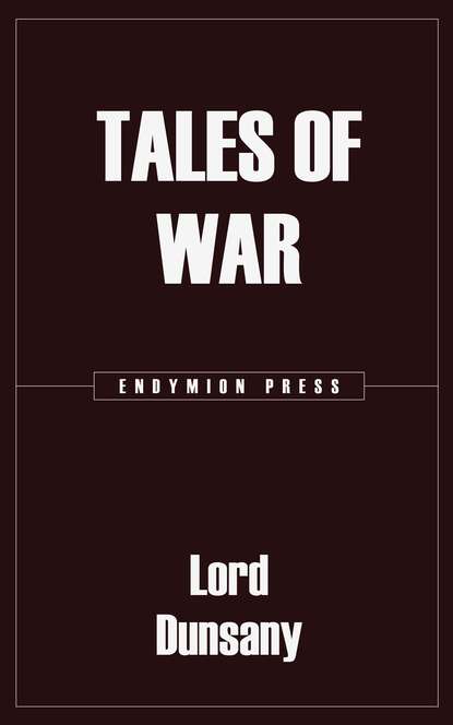 Lord Dunsany - Tales of War