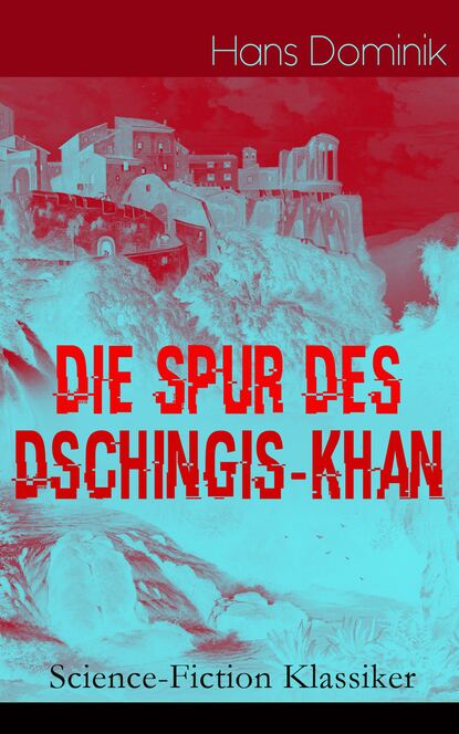 Dominik Hans - Die Spur des Dschingis-Khan (Science-Fiction Klassiker)