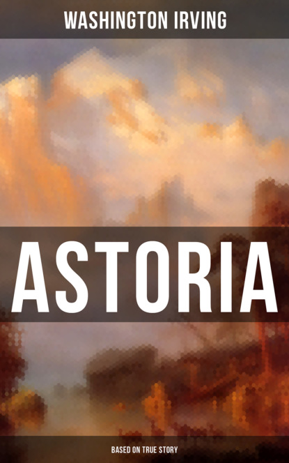 Вашингтон Ирвинг — ASTORIA (Based on True Story)