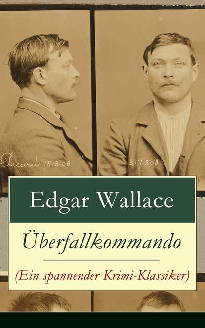 Edgar Wallace - Überfallkommando (Ein spannender Krimi-Klassiker)