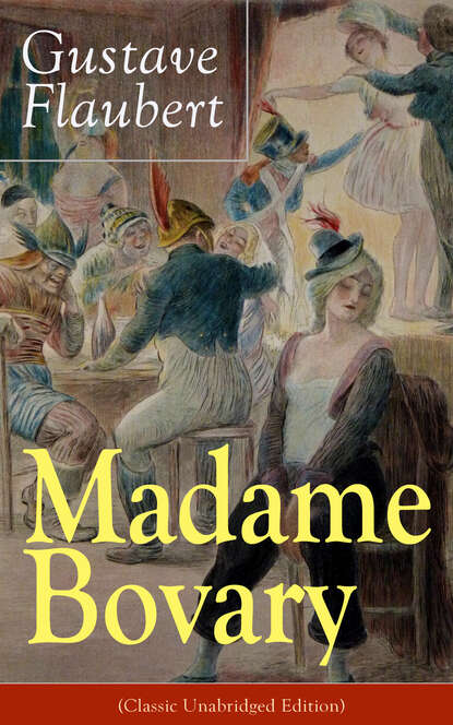 Гюстав Флобер — Madame Bovary (Classic Unabridged Edition)