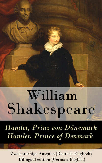 Hamlet, Prinz von Dänemark / Hamlet, Prince of Denmark - Zweisprachige Ausgabe (Deutsch-Englisch) / Bilingual edition (German-English) (William Shakespeare). 