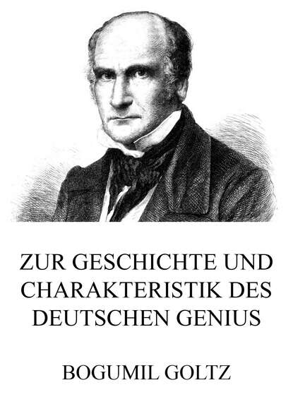 Bogumil Goltz - Zur Geschichte und Charakteristik des deutschen Genius