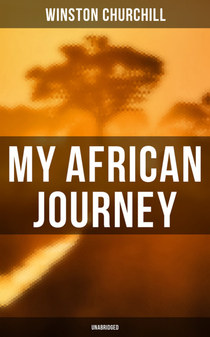 Winston Churchill - My African Journey (Unabridged)