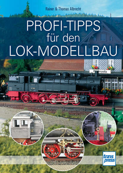 

Profi-Tipps für den Lok-Modellbau