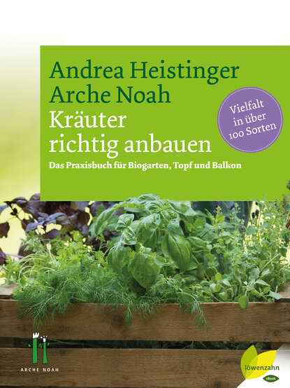 Kräuter richtig anbauen (Andrea Heistinger). 