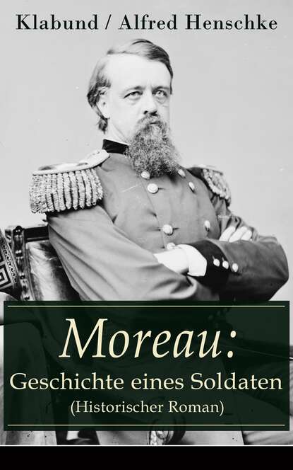 Klabund - Moreau: Geschichte eines Soldaten (Historischer Roman)