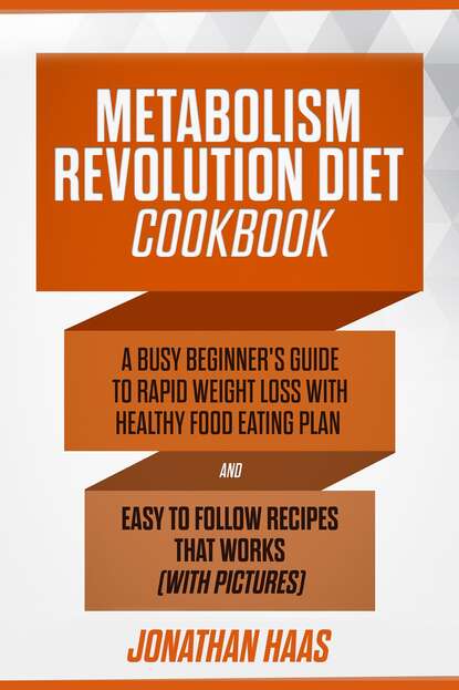 Jonathan  Haas - Metabolism Revolution Diet Cookbook