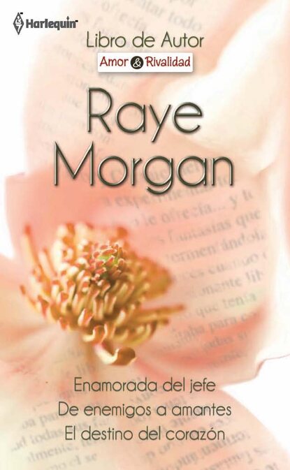 Raye Morgan - Enamorada del jefe - De enemigos a amantes - El destino del corazón