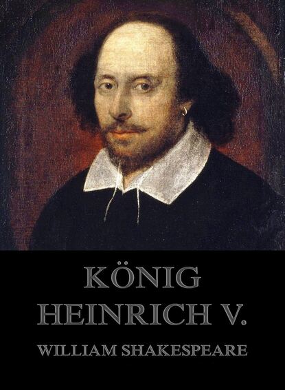 William Shakespeare - König Heinrich V.