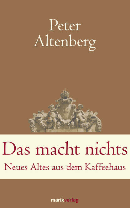 Peter Altenberg — Das macht nichts