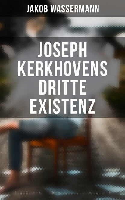 

Joseph Kerkhovens dritte Existenz