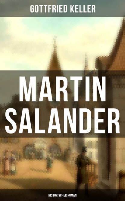 Gottfried Keller - Martin Salander (Historischer Roman)