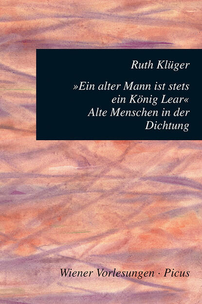 Ruth Klüger - Ein alter Mann ist stets ein König Lear