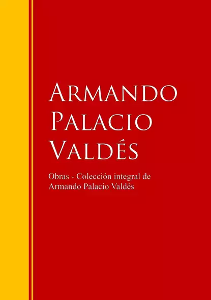 Обложка книги Obras  - Colección dede Armando Palacio Valdés, Armando Palacio  Valdes