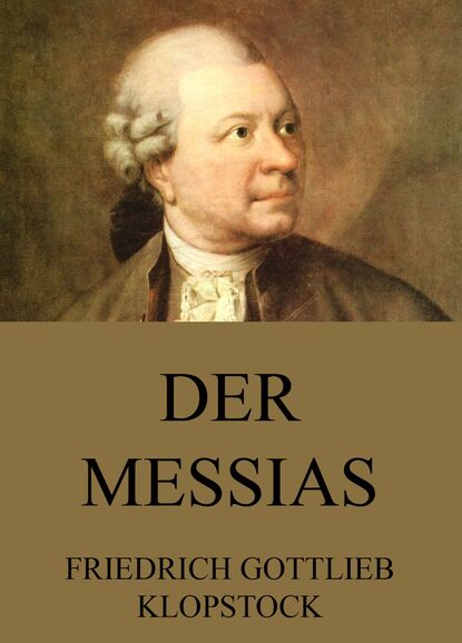 Friedrich Gottlieb Klopstock - Der Messias