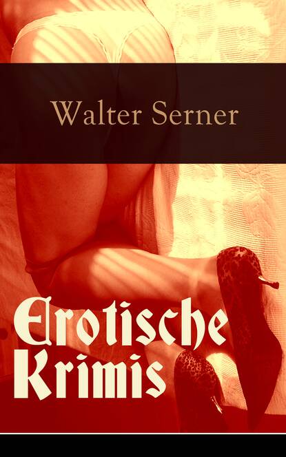 Walter Serner - Erotische Krimis