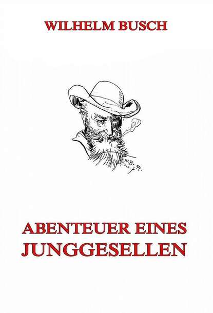 Wilhelm Busch — Abenteuer eines Junggesellen