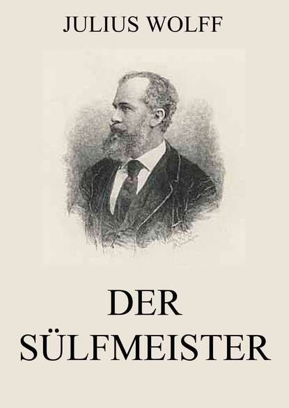 Julius Wolff - Der Sülfmeister