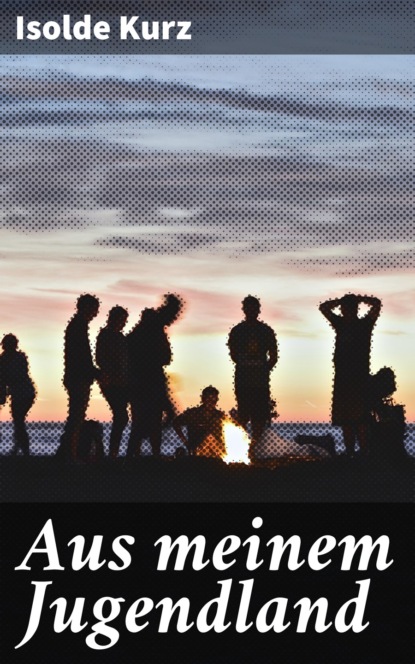 

Aus meinem Jugendland