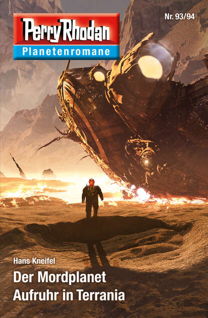 Hans Kneifel - Planetenroman 93 + 94: Der Mordplanet / Aufruhr in Terrania