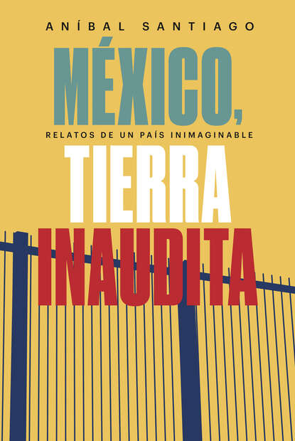 

México, tierra inaudita